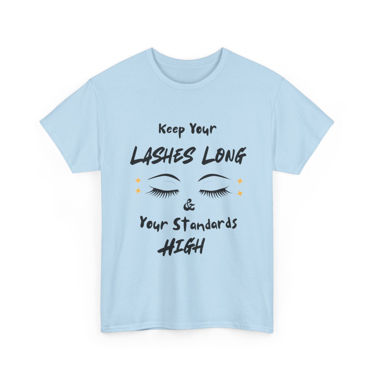 Keep Your Lashes Long And Your Standards High T-Shirt | Eyelash Quote Tee