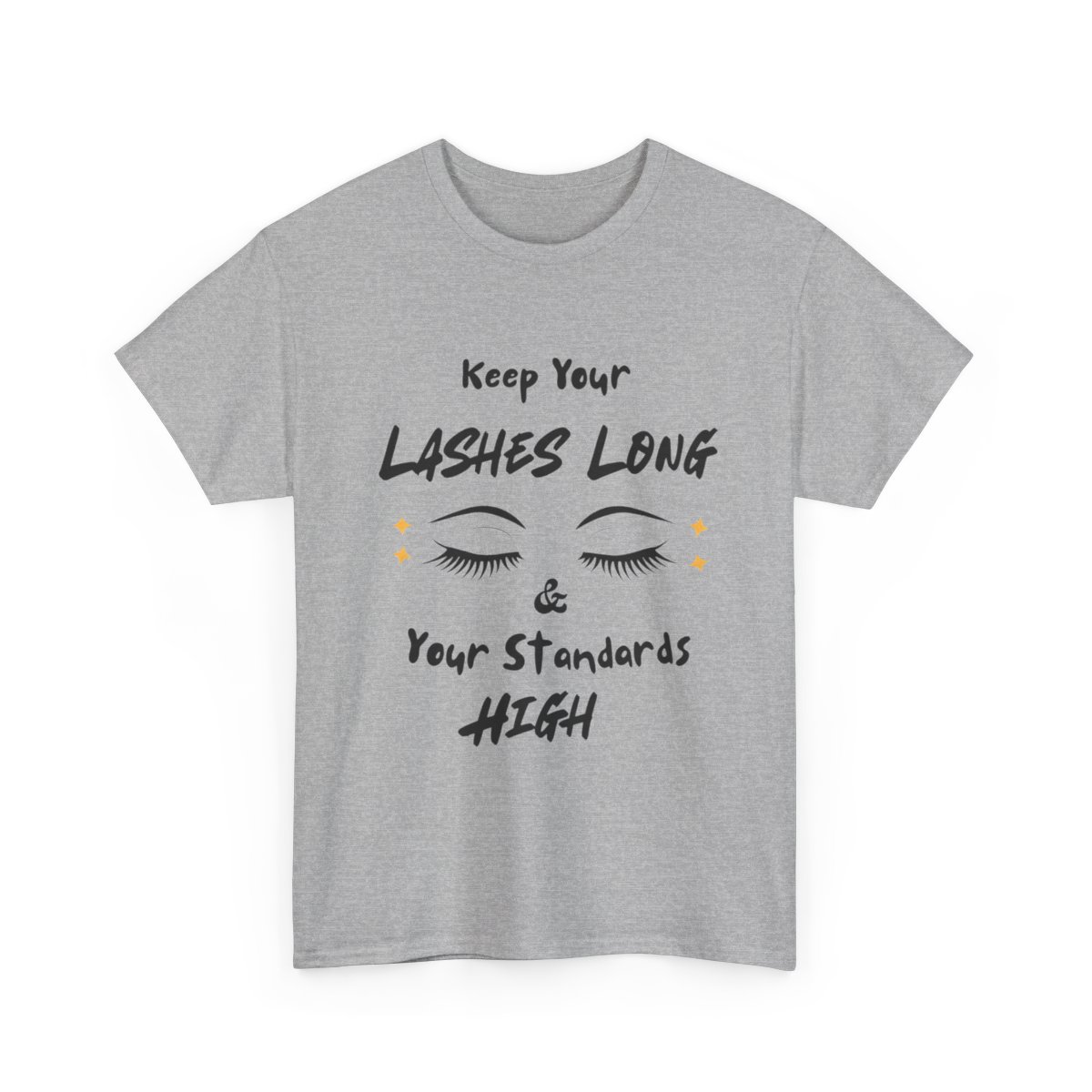 Keep Your Lashes Long And Your Standards High T-Shirt | Eyelash Quote Tee